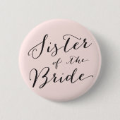 Schwester des Bride Chic Wedding Brautparty Button (Vorderseite)