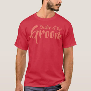 Schwester des GroomFunny Probe Dinner Novelty T-Shirt