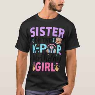 Schwester des k-pop-Geburtstagsmädchens k pop Gebu T-Shirt