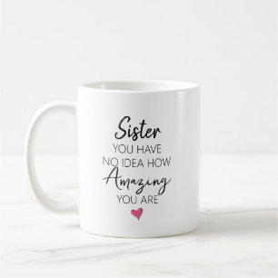 Schwester, du hast keine Ahnung, wie erstaunlich d Kaffeetasse