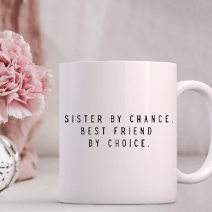 Schwester durch Zufall, beste Freundin durch Wahl Kaffeetasse
