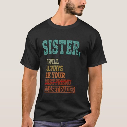 Schwester, ich werde immer dein Kleiderständer sei T-Shirt (Vorderseite)