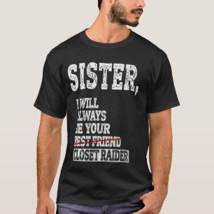 Schwester, ich werde immer dein Schrankräuber lust T-Shirt