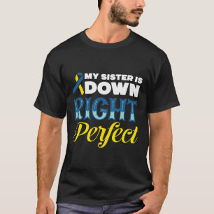 Schwester ist genau richtig Down-Syndrom  T-Shirt