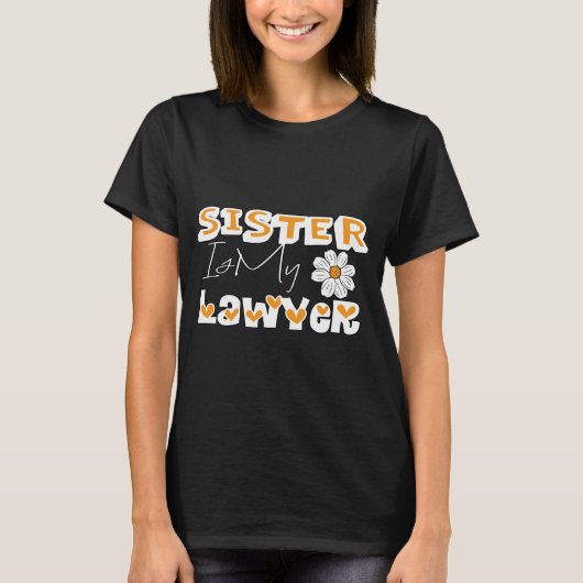 Schwester ist mein Anwalt, Funny Sister Gerbera Bl T-Shirt (Vorderseite)