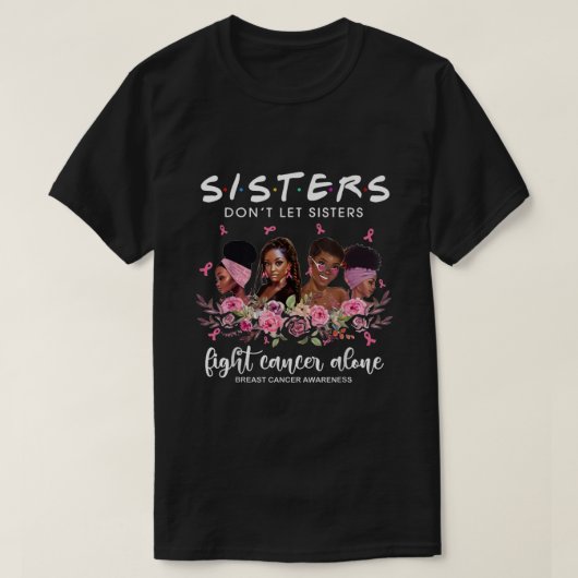Schwester lasse Schwestern nicht alleine Krebs bek T-Shirt (Design vorne)