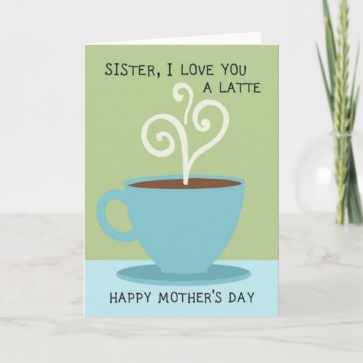 Schwester-Latte-Liebe-Mutter-Karte Karte (Vorderseite)