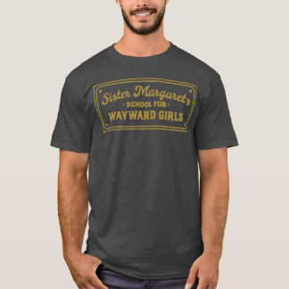 Schwester Margaret s Schule für verwahrloste Mädch T-Shirt