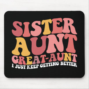 Schwester Tante Großtante Ich werde einfach immer  Mousepad