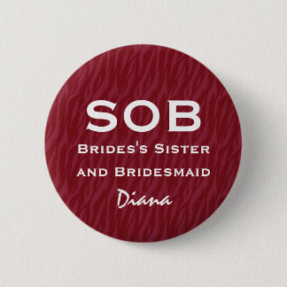 Schwester von Braut und Brautjungfer SCHLUCHZEN Button