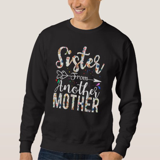 Schwester von einer anderen Mutter beste Freundsch Sweatshirt (Vorderseite)
