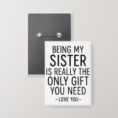 Schwester zu sein ist das einzige Geschenk, das du Button (Vorderseite/Rückseite)