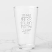Schwester zu sein ist das einzige Geschenk, das du Glas (Rückseite)