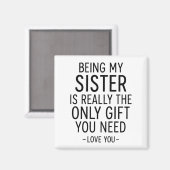 Schwester zu sein ist das einzige Geschenk, das du Magnet (Vorderseite/Rückseite)