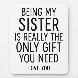 Schwester zu sein ist das einzige Geschenk, das du Mousepad