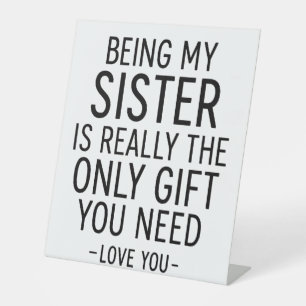 Schwester zu sein ist das einzige Geschenk, das du Sockelschild