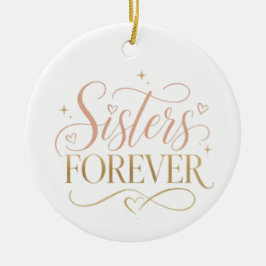 Schwestern für immer Elegant Rosa Gold-Typografie Keramik Ornament