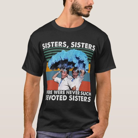 Schwestern gab es nie so engagierte Sisters T-Shirt (Vorderseite)