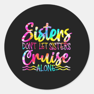 Schwestern Lass nicht Sisters Cruise Alone Runder Aufkleber