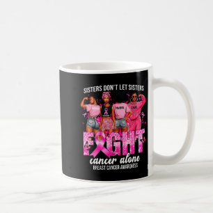 Schwestern lassen Schwestern Brustkrebs nicht alle Kaffeetasse