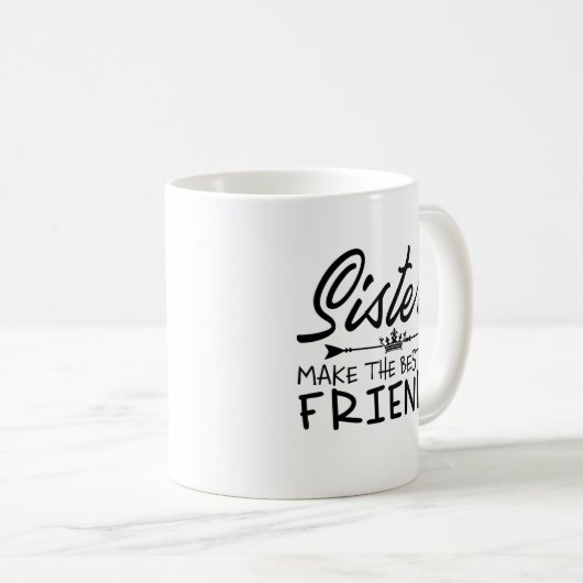Schwestern machen die besten Freunde Kaffeetasse (VorderseiteRechts)