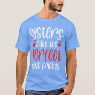 Schwestern machen die perfekte beste FreundinSchwe T-Shirt