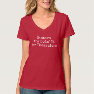 Schwestern Machen Es Für Sich Selbst - Starke Frau T-Shirt