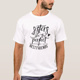 Schwestern sind die perfekten besten Freunde Freun T-Shirt
