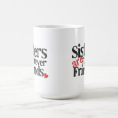 Schwestern sind für immer Freunde Kaffeetasse (Mittel)