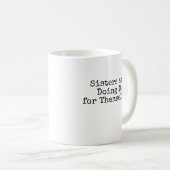 Schwestern tun es für selbst kaffeetasse (VorderseiteRechts)
