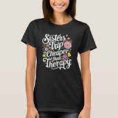Schwesternreise billiger als Therapie_Blumenstil T-Shirt (Vorderseite)