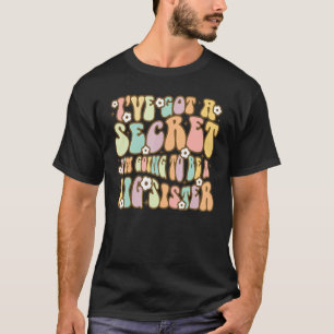Schwestertag, ich habe ein Geheimnis Got, das ich T-Shirt