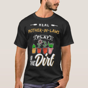 Schwiegermütter spielen im Dreck Gartenarbeit Gart T-Shirt