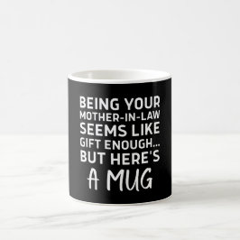 Schwiegermutter zu sein scheint Geschenk genug Kaffeetasse
