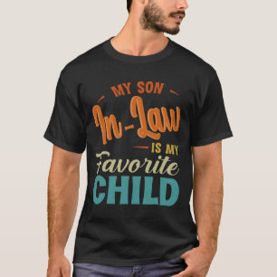 Schwiegersohn ist mein Lieblingskind Familien Spaß T-Shirt
