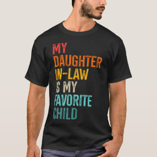 Schwiegertochter Lieblingskind für Schwiegervater  T-Shirt