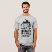 Schwierige Straßen führen zu einem schönen Ziel T-Shirt (Vorne ganz)