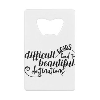 Schwierige Straßen führen zu schöne Geldbeutel Flaschenöffner