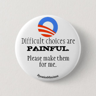 Schwierige Wahlen sind SCHMERZLICH Button