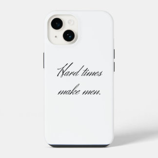 Schwierige Zeiten machen Männer. iPhone 14 Hülle