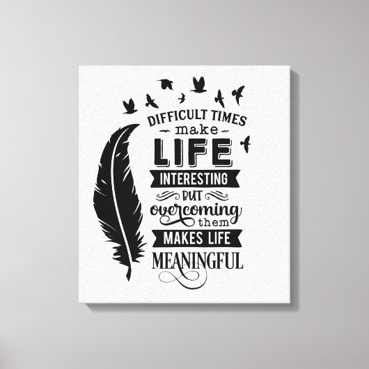 Schwierige Zeiten Zitat Canvas Print Leinwanddruck (Vorderseite)