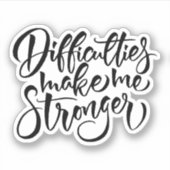 Schwierigkeiten machen mich stärker aufkleber (Vorderseite)