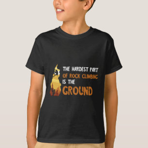 Schwierigster Teil Fels Klettern Bergsteigen Bould T-Shirt