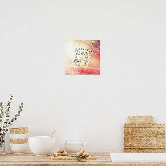 Schwierit Road Lead To Beautiful Destinationen Poster (Küche)