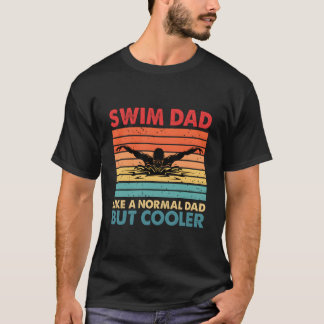 Schwimm Papa Wie Ein Normaler Papa Aber Er Schwimm T-Shirt