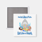 Schwimm wie ein Fisch, isst wie ein Hai. Schwimmen Magnet (Vorderseite/Rückseite)