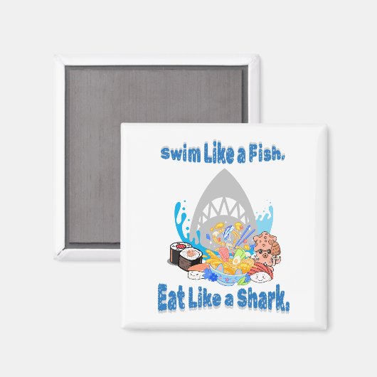 Schwimm wie ein Fisch, isst wie ein Hai. Schwimmen Magnet (Vorderseite/Rückseite)