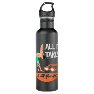 Schwimmen - Alles, was es braucht, ist alles, was  Edelstahlflasche