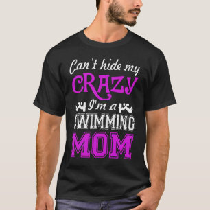 Schwimmen Cant verberge meine verrückte ich schwim T-Shirt