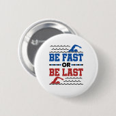 Schwimmen ist schnell oder zuletzt button (Vorne & Hinten)